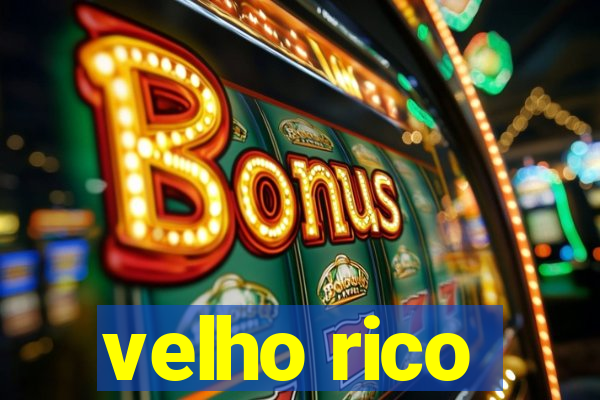 velho rico
